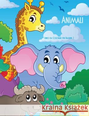 Animali Libro da Colorare per Bambini 1 Nick Snels 9781532833977 Createspace Independent Publishing Platform - książka