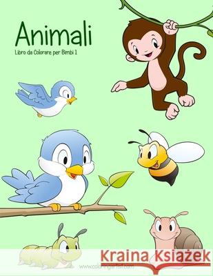 Animali Libro da Colorare per Bimbi 1 Nick Snels 9781532835650 Createspace Independent Publishing Platform - książka