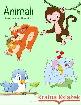 Animali Libro da Colorare per Bimbi 1, 2 & 3 Nick Snels 9781540301079 Createspace Independent Publishing Platform - książka