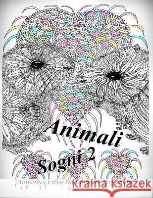 Animali Sogni 2: Antistress Libro Da Colorare Per Adulti The Art of You 9781540832016 Createspace Independent Publishing Platform - książka