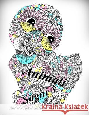 Animali Sogni 3: Antistress Libro Da Colorare Per Adulti The Art of You 9781540833105 Createspace Independent Publishing Platform - książka