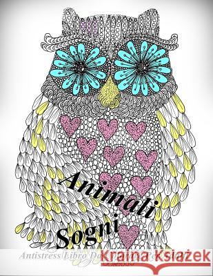 Animali Sogni: Antistress Libro Da Colorare Per Adulti The Art of You 9781540831927 Createspace Independent Publishing Platform - książka