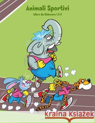 Animali Sportivi Libro da Colorare 1 & 2 Nick Snels 9781723345999 Createspace Independent Publishing Platform - książka