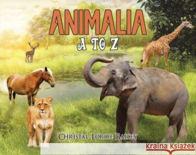 Animalia: A to Z Christal Lorice Bailey 9798891554900 Austin Macauley Publishers LLC - książka