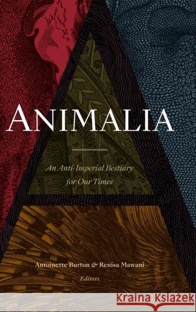 Animalia: An Anti-Imperial Bestiary for Our Times Antoinette Burton Renisa Mawani 9781478010234 Duke University Press - książka