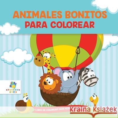 Animalitos Bonitos Para Colorear: Libro de Colorear para Ni?os Peque?os Educando Kids 9781640811997 Educando Kids - książka