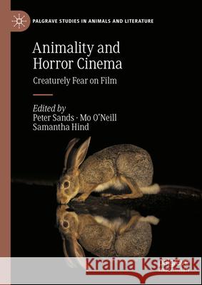 Animality and Horror Cinema: Creaturely Fear on Film Peter Sands Neill                                    Samantha Hind 9783031872938 Palgrave MacMillan - książka