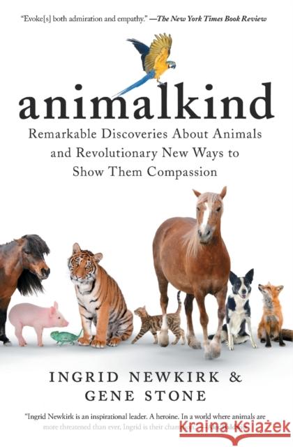 Animalkind: Remarkable Discoveries about Animals and Revolutionary New Ways to Show Them Compassion Ingrid Newkirk Gene Stone Mayim Bialik 9781501198557 Simon & Schuster - książka