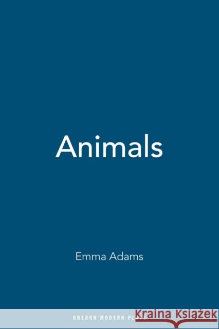 Animals Emma Adams 9781783198801 Oberon Books - książka