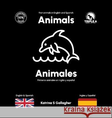 Animals / Animales: Bilingual book for babies and children Katrina S Gallagher   9781739217648 Boohq - książka