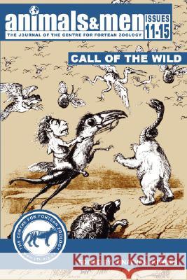 Animals & Men - Issues 11 - 15 - The Call of the Wild Jonathan Downes 9781905723072 Cfz - książka