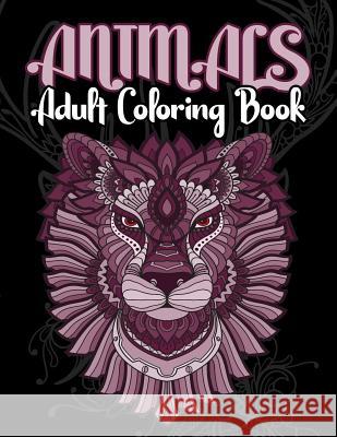 Animals Adult Coloring Book: Animals Adult Coloring Book: Inspired By Nature, Stress Relieving Animal Designs, Easy, and Relaxing Coloring Pages, e Kech, Omi 9781093877526 Independently Published - książka
