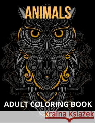 Animals Adult Coloring Book: Stressless Coloring Book Adult Coloring Book Stress Relief Adult Coloring Designs Stress Crawford, Jocelyn 9781678064167 Eugenia Dodon - książka