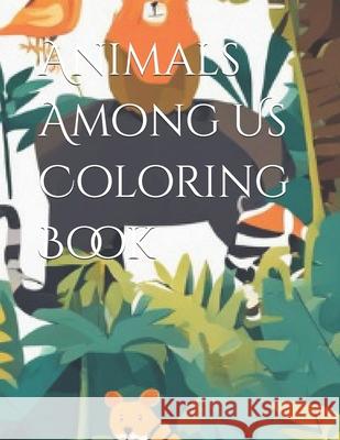 Animals Among Us Coloring Book Jesse Jordan 9798325697715 Independently Published - książka