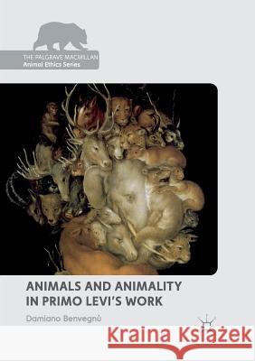 Animals and Animality in Primo Levi's Work Damiano Benvegnu 9783030100360 Palgrave MacMillan - książka