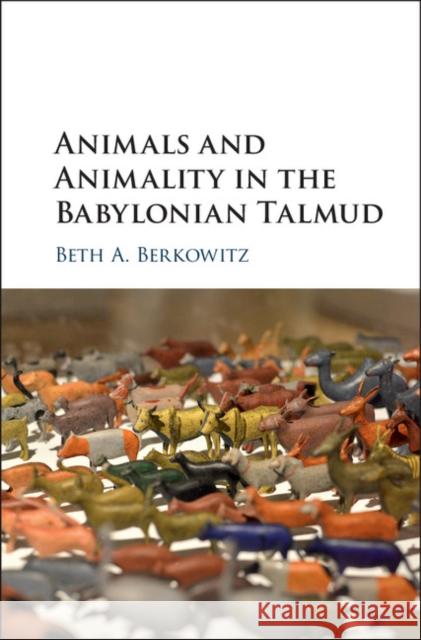 Animals and Animality in the Babylonian Talmud Beth Berkowitz 9781108423663 Cambridge University Press - książka