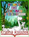 Animals and Dinosaurs Coloring Book: Super Fun & Simple Animals and Dinosaurs Coloring Pages for Kids Johnson, Steve 9798572668506 Independently Published