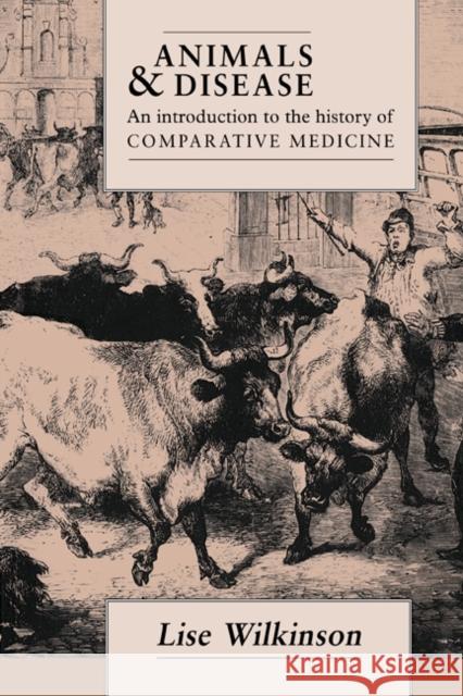 Animals and Disease: An Introduction to the History of Comparative Medicine Wilkinson, Lise 9780521018449 Cambridge University Press - książka