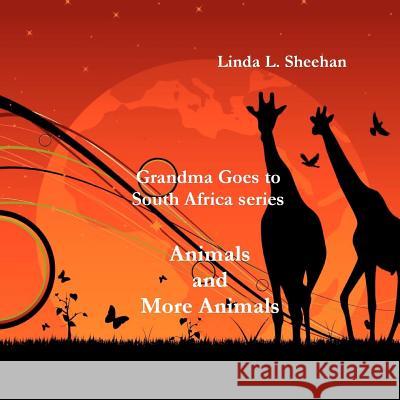 Animals and More Animals: Grandma Goes to South Africa series Sheehan, Linda L. 9781477642801 Createspace - książka