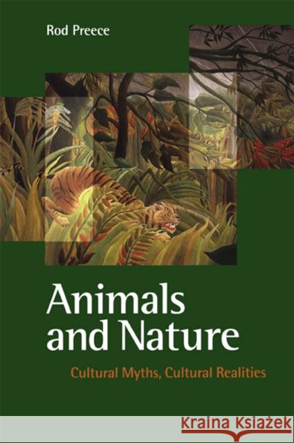 Animals and Nature: Cultural Myths, Cultural Realities Preece, Rod 9780774807258 UBC Press - książka