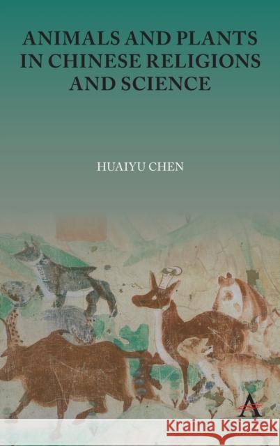 Animals and Plants in Chinese Religions and Science Huaiyu Chen 9781839985010 Anthem Press - książka