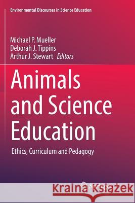 Animals and Science Education: Ethics, Curriculum and Pedagogy Mueller, Michael P. 9783319859002 Springer - książka