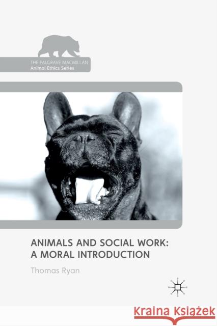 Animals and Social Work: A Moral Introduction T. Ryan   9781349323265 Palgrave Macmillan - książka