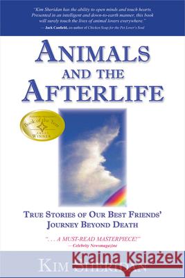 Animals and the Afterlife: True Stories of Our Best Friends' Journey Beyond Death Kim Sheridan 9781401908898 Hay House - książka