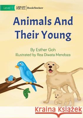 Animals And Their Young Esther Goh Rea Diwata Mendoza  9781922827869 Library for All - książka