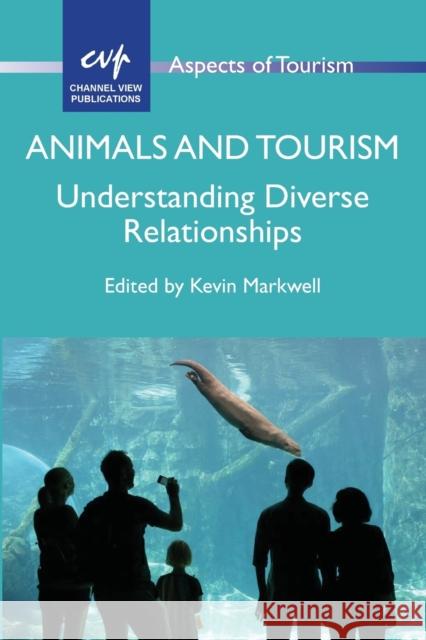 Animals and Tourism: Understanding Diverse Relationships Kevin Markwell 9781845415037 Channel View Publications - książka