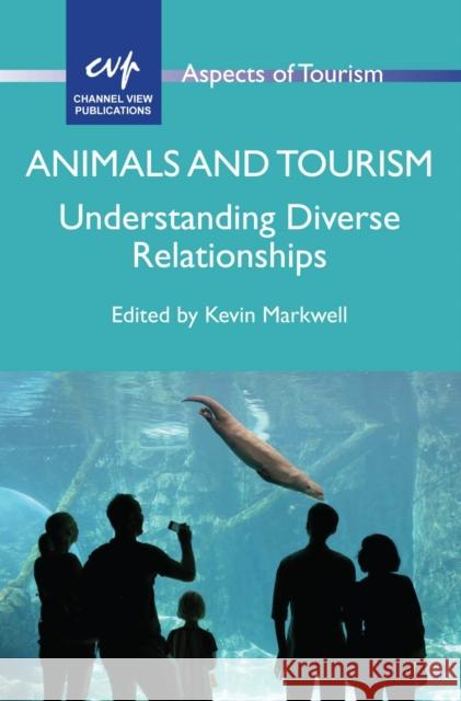 Animals and Tourism: Understanding Diverse Relationships Kevin Markwell 9781845415044 Channel View Publications - książka