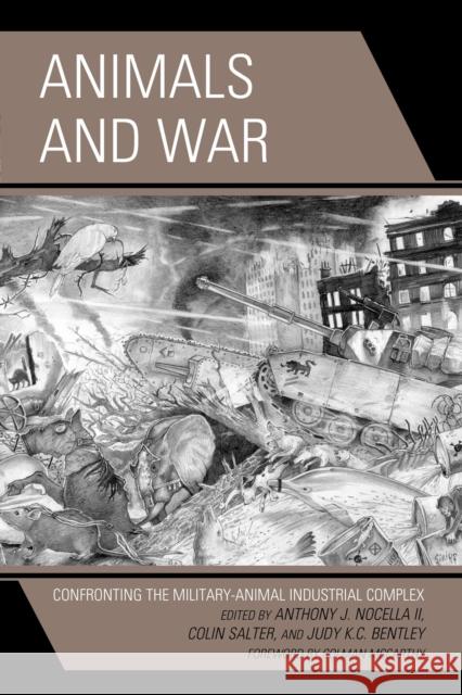 Animals and War: Confronting the Military-Animal Industrial Complex Anthony J., II Nocella Colin Salter Judy K. C. Bentley 9781498520867 Lexington Books - książka