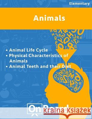 Animals: Animal Life Cycle, Physical Characteristics of Animals, Animals Teeth and their Diet DeLuca, Todd 9781630960612 Onboard Academics, Incorporated - książka