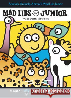 Animals, Animals, Animals! Mad Libs Junior: World's Greatest Word Game Frantz, Jennifer 9780843109511 Price Stern Sloan - książka