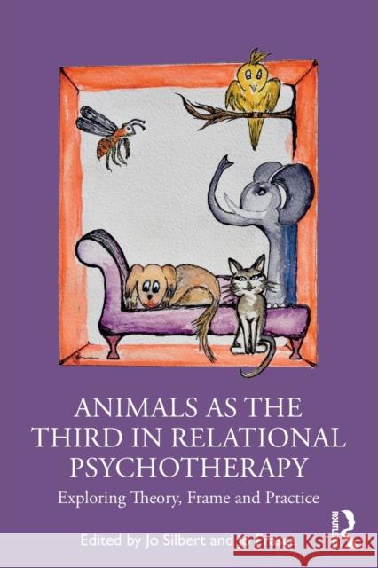 Animals as the Third in Relational Psychotherapy: Exploring Theory, Frame and Practice Jo Silbert Jo Frasca 9780367437800 Routledge - książka