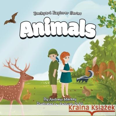 Animals (Backyard Explorer Series Book 2) Andrew Markey Fadhilah Putri 9781087885698 Andrew Markey - książka