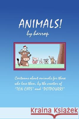 Animals! by harrop: A cartoon collection Harrop, Graham 9781548717186 Createspace Independent Publishing Platform - książka