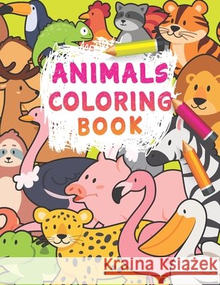 Animals Coloring Book: 100 Animals for Toddler Coloring Book: Easy and Fun Educational Coloring Pages of Animals for Little Kids Age 3-5, 5-8 Hawkins, Angela 9798587965461 Independently Published - książka