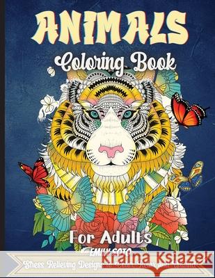 Animals Coloring Book For Adults: An Adult Coloring Book with Lions, Elephants, Owls, Horses, Dogs, Cats, and Many More! Emily Soto 9781803902845 Angelica S. Davis - książka