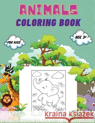 Animals Coloring Book For Kids age 3+: Animals Coloring Book for Toddlers, Kindergarten and Preschool Age: Big book of Wild and Domestic Animals, Bird Mike Stewart 9789585743038 Piscovei Victor - książka