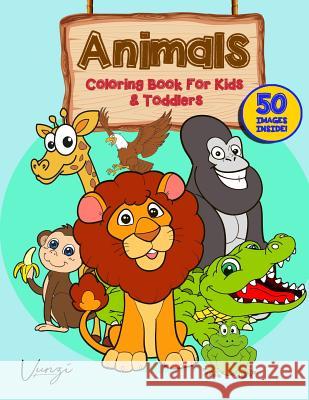 Animals Coloring Book for Kids and Toddlers Vunzi Press 9781796616330 Independently Published - książka