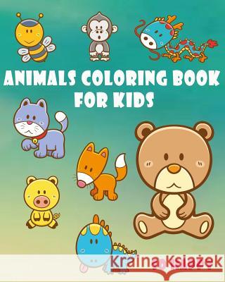 Animals Coloring Book For Kids: Happy Coloring For Kids, Coloring Book 9781548016241 Createspace Independent Publishing Platform - książka