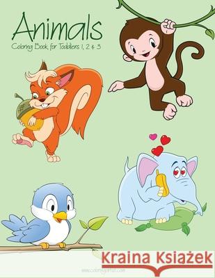 Animals Coloring Book for Toddlers 1, 2 & 3 Nick Snels 9781539747932 Createspace Independent Publishing Platform - książka