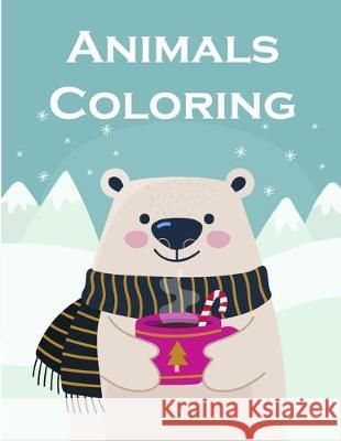 Animals Coloring: Coloring Pages for Boys, Girls, Fun Early Learning, Toddler Coloring Book J. K. Mimo 9781704904450 Independently Published - książka