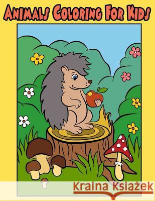Animals Coloring for Kids: Animals Coloring Book for Kids Hedgehog Bear Wild Bird Large Print for Ages 3-5, 4-12,8-10 Years Owl Publisher 9781985010413 Createspace Independent Publishing Platform - książka