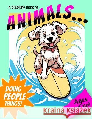 Animals Doing People Things: Ages 4 and Up Kevin Miller   9798853670198 Independently Published - książka