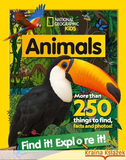 Animals Find it! Explore it!: More Than 250 Things to Find, Facts and Photos! National Geographic Kids 9780008421915 HarperCollins Publishers - książka