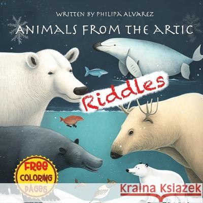 Animals from the Artic Riddles and Coloring Pages Philipa Alvarez   9787701628184 Filipa Pereira - książka