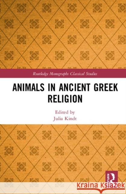 Animals in Ancient Greek Religion Julia Kindt   9781138388888 Routledge - książka