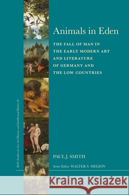 Animals in Eden: The Fall of Man in the Early Modern Art and Literature of Germany and the Low-Countries Paul J. Smith 9789004184602 Brill - książka